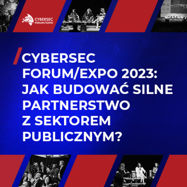 CYBERSEC FORUM/EXPO 2023: Jak budować silne partnerstwo z sektorem publicznym?