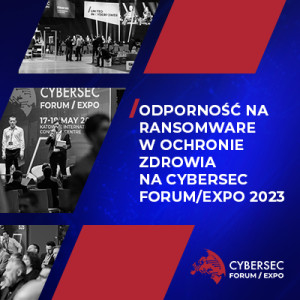 O odporności na ransomware w infrastrukturze krytycznej | CYBERSEC FORUM/EXPO 2023